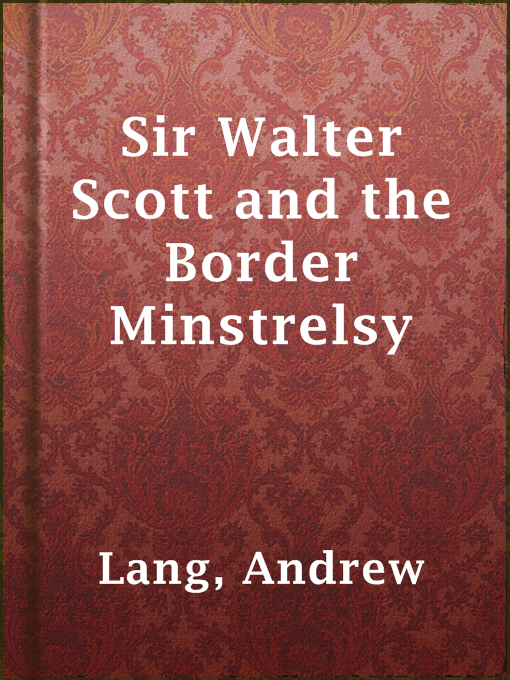 Title details for Sir Walter Scott and the Border Minstrelsy by Andrew Lang - Available